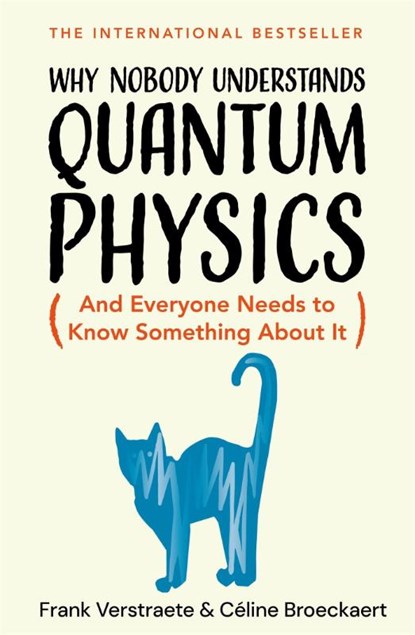 Why Nobody Understands Quantum Physics, Frank Verstraete ; Celine Broeckaert - Gebonden - 9781035065844