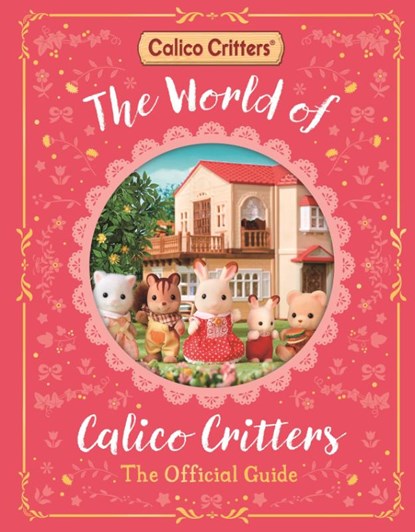 The World of Calico Critters Official Guide, MacMillan Children's Books - Gebonden - 9781035066964