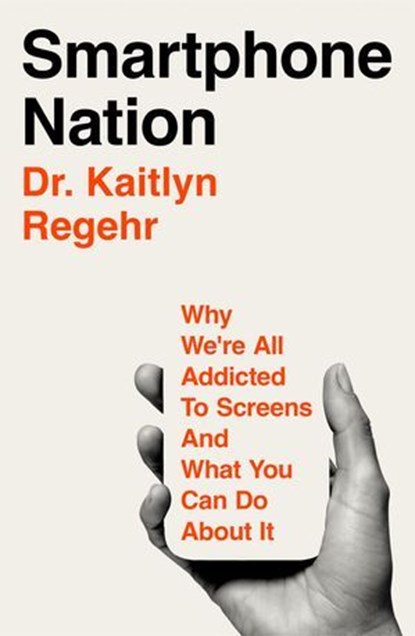 Smartphone Nation, Dr Kaitlyn Regehr - Ebook - 9781035069033