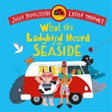 What the Ladybird Heard at the Seaside - Julia Donaldson - 9781035072996