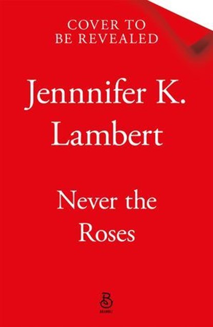 Never the Roses, Jennifer K. Lambert - Ebook - 9781035075003