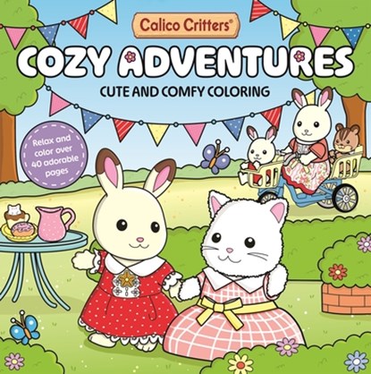 Calico Critters: Cozy Adventures Coloring Book: Cute and Comfy Coloring for All Ages, Pan MacMillan Uk - Paperback - 9781035082346