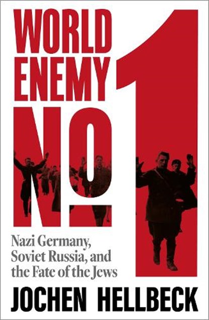 World Enemy No. 1: Nazi Germany, Soviet Russia, and the Fate of the Jews, Jochen Hellbeck - Paperback - 9781035083893