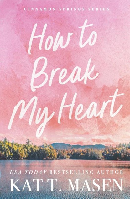 How to Break My Heart, Kat T. Masen - Paperback - 9781035084470
