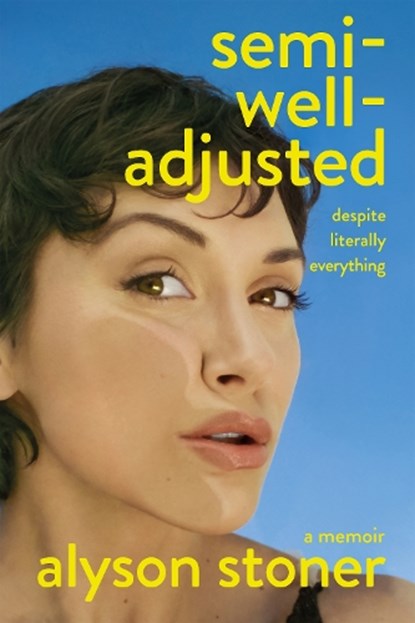 Semi-Well-Adjusted Despite Literally Everything, Alyson Stoner - Gebonden - 9781035086559