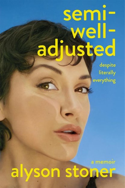 Semi-Well-Adjusted Despite Literally Everything, Alyson Stoner - Paperback - 9781035086566