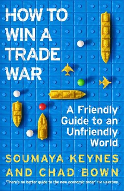 How to Win a Trade War, Soumaya Keynes ; Chad Bown - Gebonden - 9781035090181