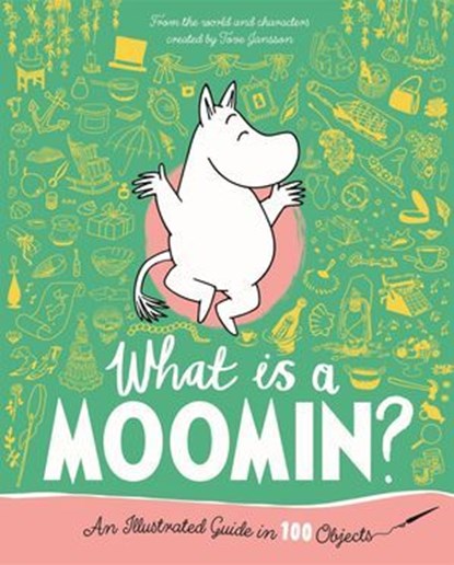 What is a Moomin? An Illustrated Guide in 100 Objects, Tove Jansson - Ebook - 9781035098774