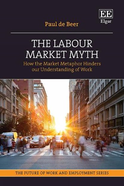 The Labour Market Myth, Paul de Beer - Gebonden - 9781035334445