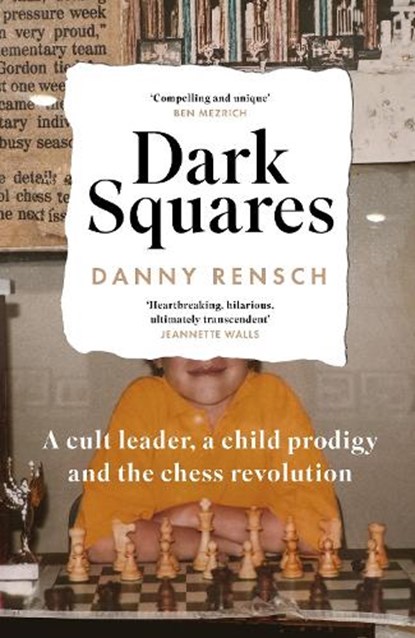 Dark Squares: A cult leader, a child prodigy and the chess revolution, Danny Rensch - Paperback - 9781035404636