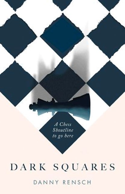 Dark Squares: A cult leader, a child prodigy and the chess revolution, Danny Rensch - Ebook - 9781035404643