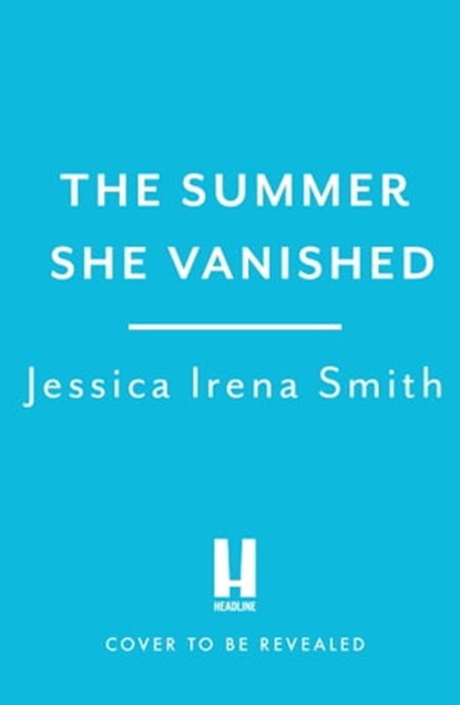 The Summer She Vanished, Jessica Irena Smith - Ebook - 9781035405190
