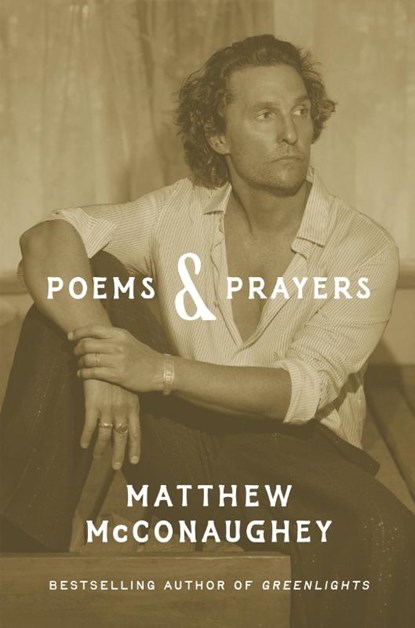 Poems & Prayers: Matthew McConaughey's brand new inspirational book, Matthew McConaughey - Gebonden - 9781035405541