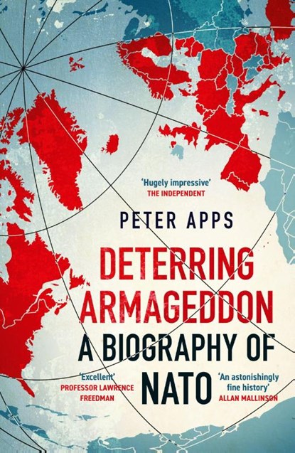 Deterring Armageddon: A Biography of NATO, Peter Apps - Paperback - 9781035405794