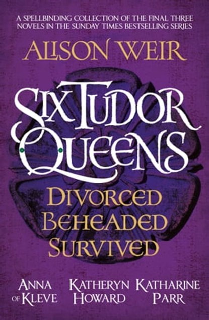 Six Tudor Queens: Divorced, Beheaded, Survived, Alison Weir - Ebook - 9781035405800