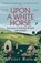 Upon A White Horse, Peter Ross - Paperback - 9781035414079