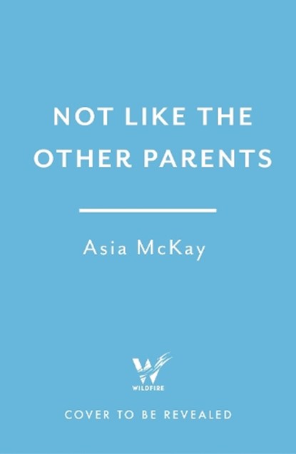 Not Like the Other Parents, Asia Mackay - Gebonden - 9781035418473