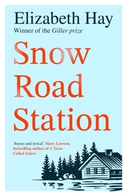 Snow Road Station, Elizabeth Hay - Paperback - 9781035418732