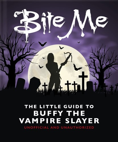 Bite Me: The Little Guide to Buffy the Vampire Slayer, OH - Gebonden - 9781035419708