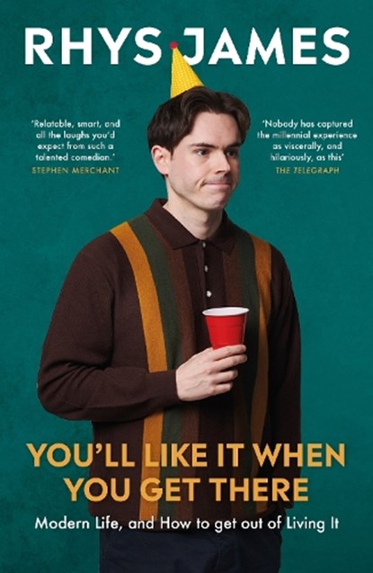 You'll Like It When You Get There: Modern Life, and How to Get Out of Living It., Rhys James - Paperback - 9781035420421