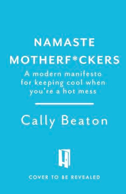 Namaste Motherf*ckers, Cally Beaton - Ebook - 9781035420520