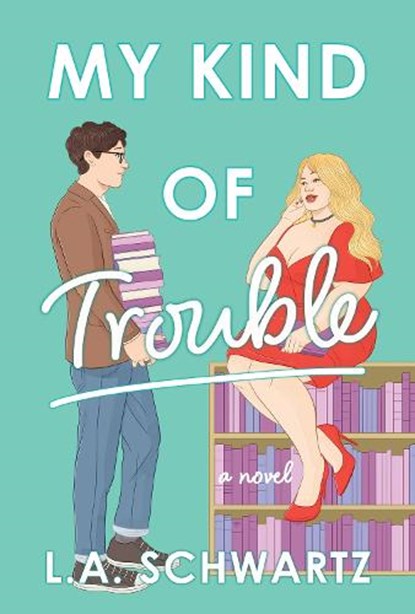 My Kind of Trouble, L. A. Schwartz - Paperback - 9781035420728