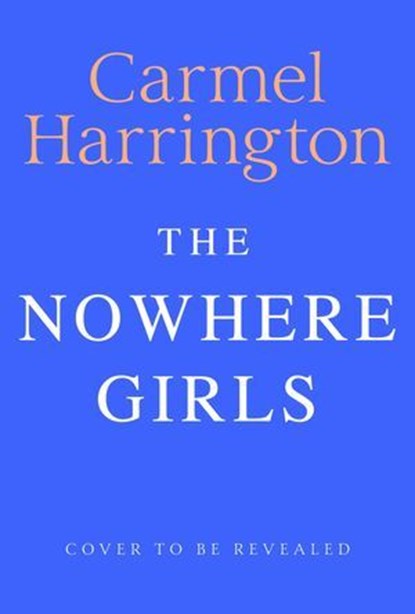 The Nowhere Girls, Carmel Harrington - Ebook - 9781035421435