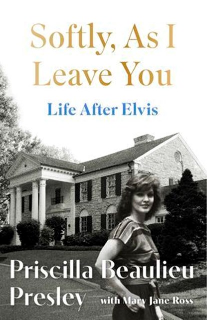Softly, As I Leave You: Life After Elvis, Priscilla Presley - Ebook - 9781035421657