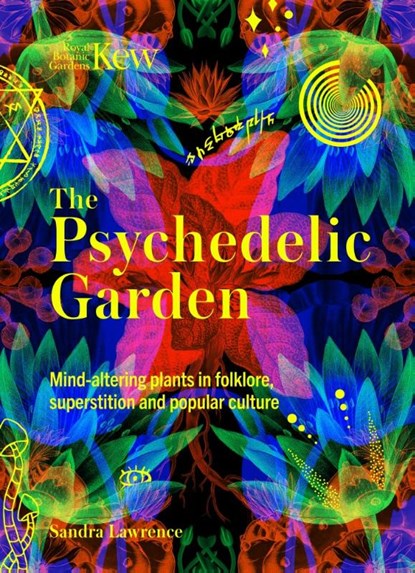 The Psychedelic Garden, Royal Botanic Gardens Kew ; Sandra Lawrence - Gebonden - 9781035422227