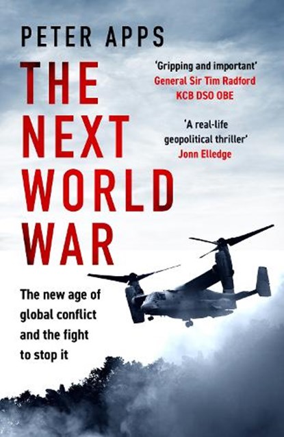 The Next World War: The new age of global conflict and the fight to stop it, Peter Apps - Gebonden - 9781035424856