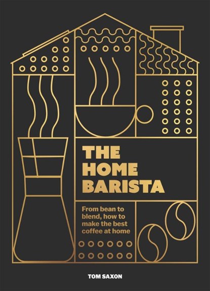 The Home Barista, Tom Saxon - Gebonden - 9781035425051
