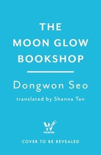 The Moon Glow Bookshop, Dongwon Seo - Ebook - 9781035425457
