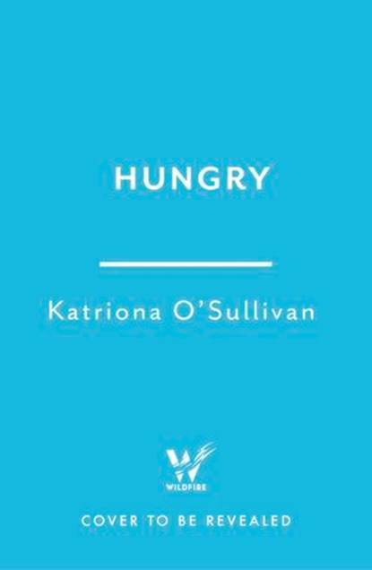 Hungry, Katriona O'Sullivan - Ebook - 9781035427758