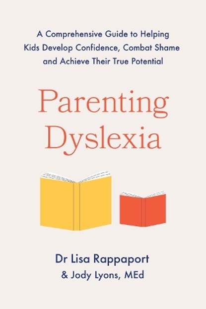 Parenting Dyslexia, Jody Lyons ; Dr Lisa Rappaport - Paperback - 9781035427833