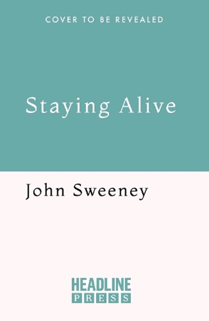 Staying Alive, John Sweeney - Gebonden - 9781035428007