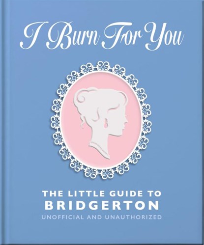 I Burn For You: The Little Guide to Bridgerton, Orange Hippo! - Gebonden - 9781035430222