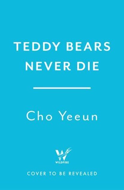 Teddy Bears Never Die, Cho Yeeun - Ebook - 9781035431274
