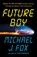Future Boy, Michael J Fox - Gebonden - 9781035434930
