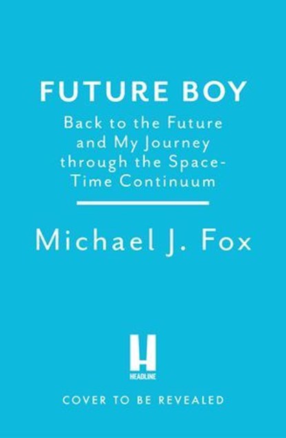 Future Boy, Michael J Fox - Ebook - 9781035434961