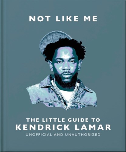 Not Like Me: The Little Guide to Kendrick Lamar, OH - Gebonden - 9781035436484