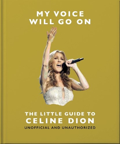 My Voice Will Go On: The Little Guide to Celine Dion, OH - Gebonden - 9781035436538