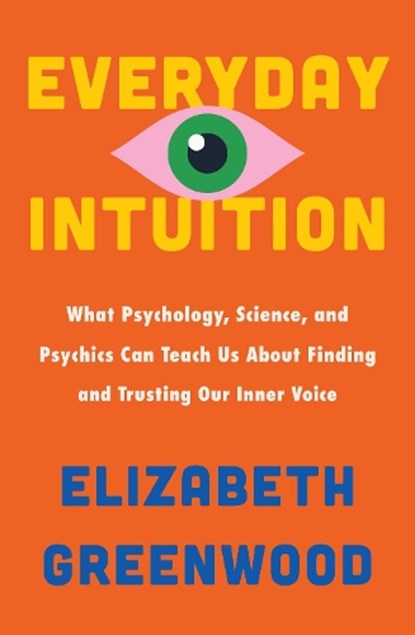 Everyday Intuition, Elizabeth Greenwood - Paperback - 9781035437580