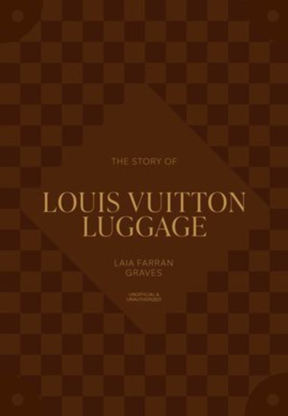The Story of Louis Vuitton Luggage, Laia Farran Graves - Ebook - 9781035439843