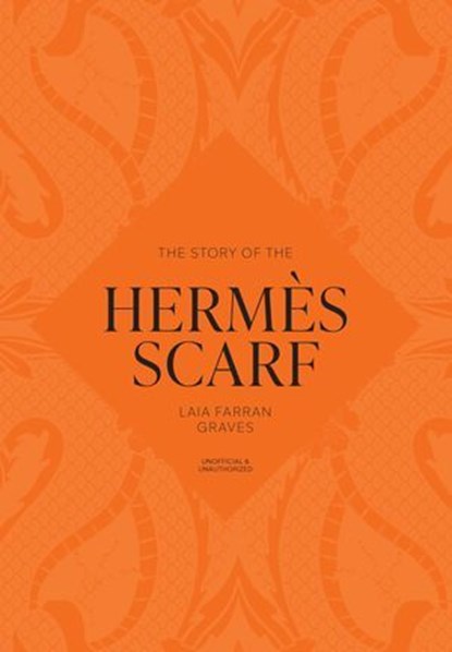 The Story of the Hermès Scarf, Laia Farran Graves - Ebook - 9781035439850