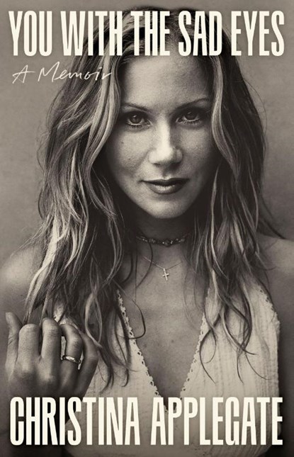 You with the Sad Eyes, Christina Applegate - Gebonden - 9781035440290