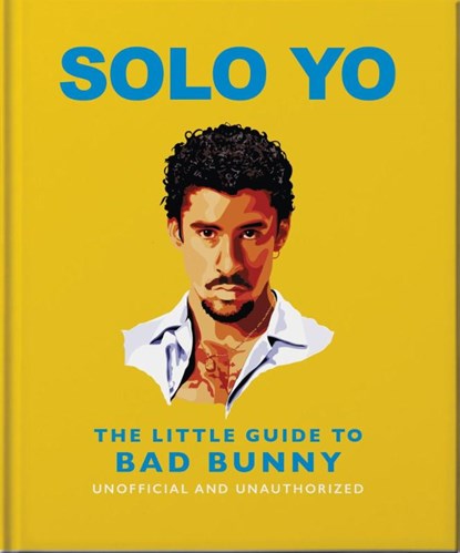 Solo Yo: The Little Guide to Bad Bunny, Oh - Gebonden - 9781035442652