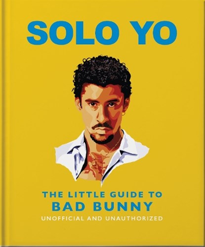 Solo Yo: The Little Guide to Bad Bunny, Oh - Gebonden - 9781035442652
