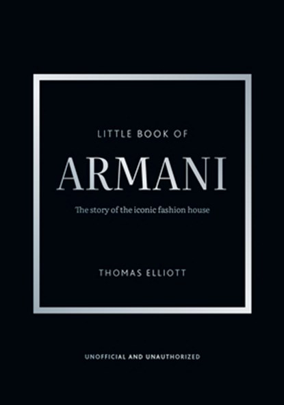 Little Book of Armani: The Story of the Iconic Fashion House, Thomas Elliott - Gebonden - 9781035444113
