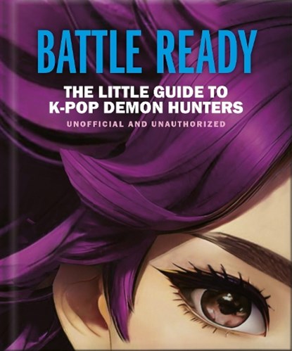 Battle Ready: The Little Guide to K-Pop Demon Hunters, OH - Gebonden - 9781035444564