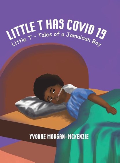 Little T has Covid 19, Yvonne Morgan-McKenzie - Gebonden - 9781035808441
